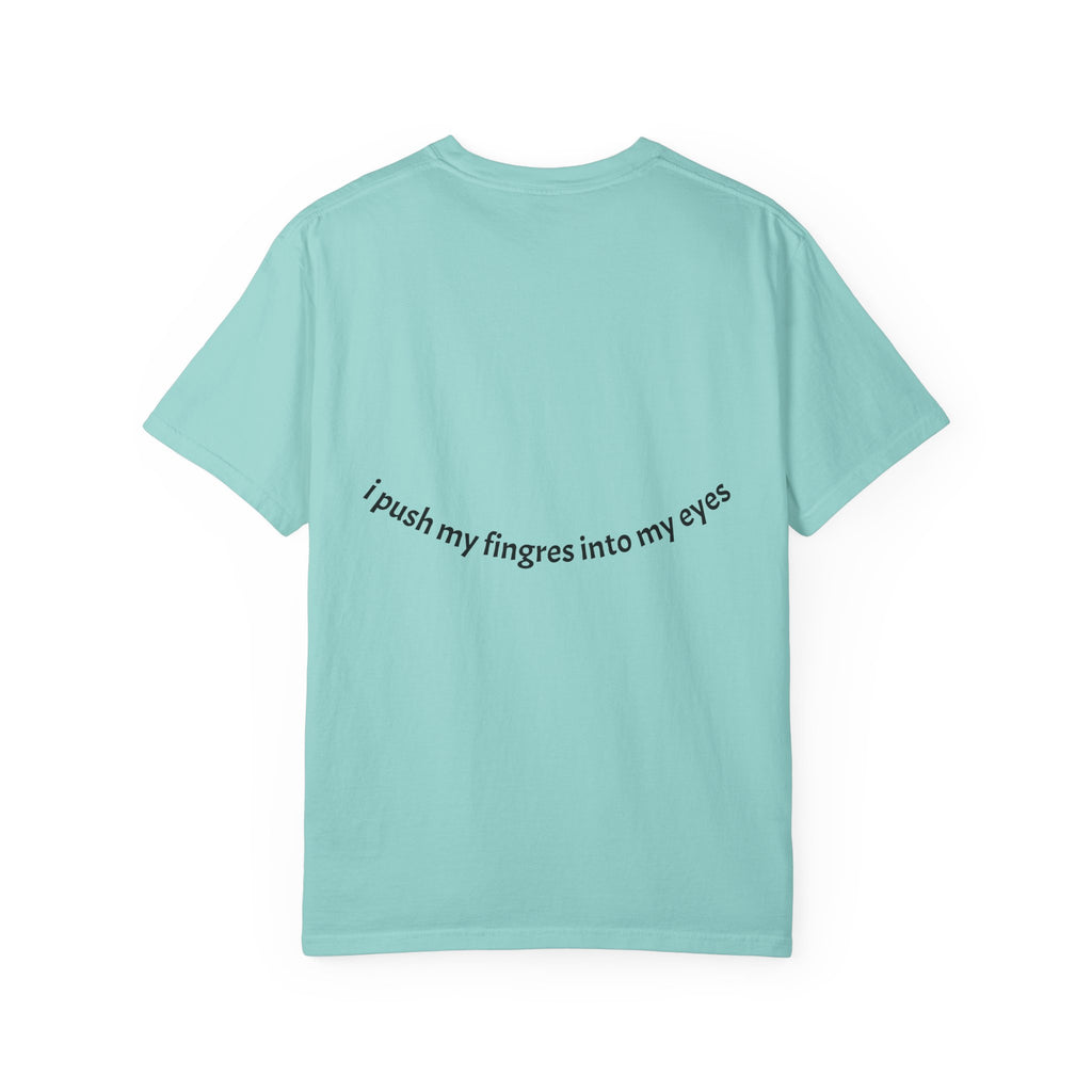 I push my fingers into my eyes T-shirt