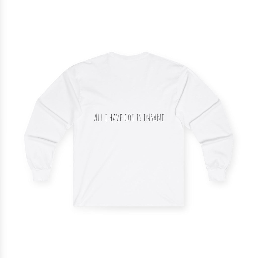 All I Have Got Is Insane Shirt