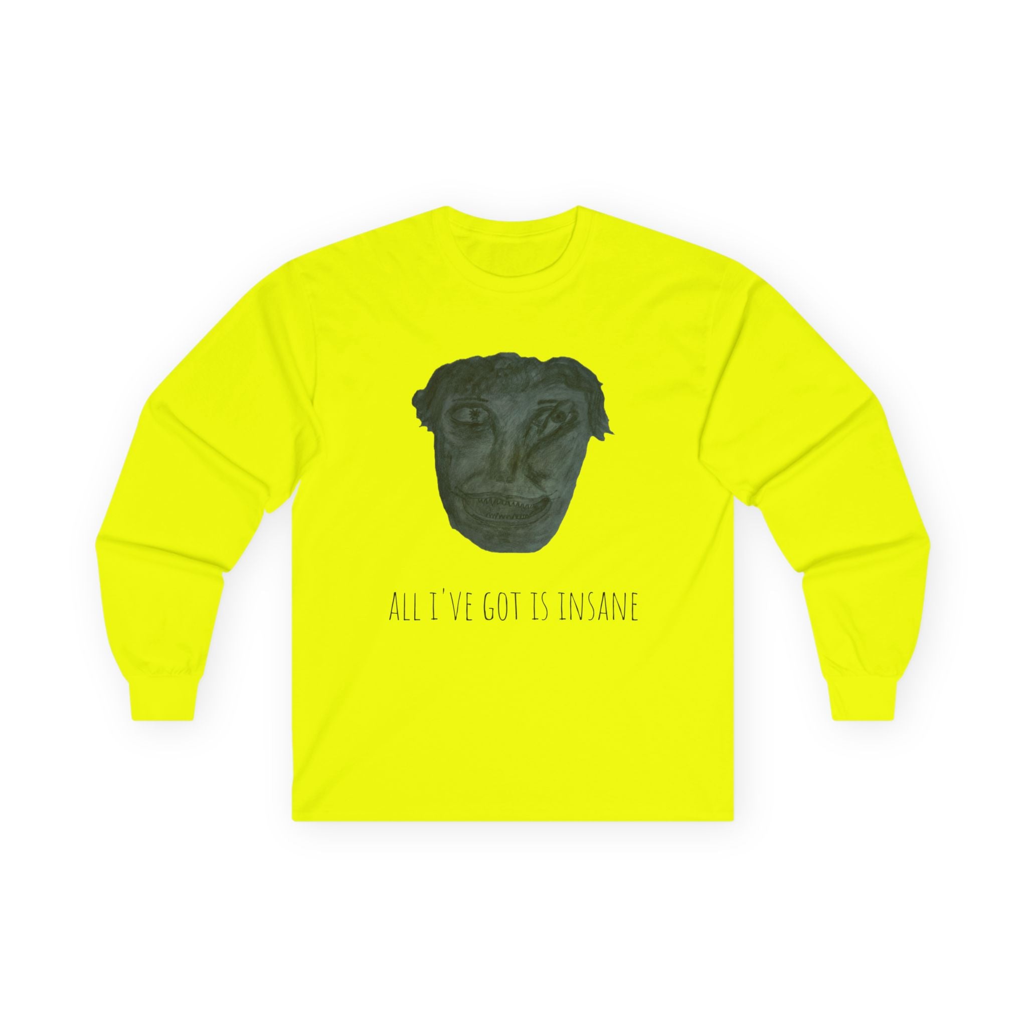 Unisex Long Sleeve Tee - 'All I've Got Is Insane' Graphic Shirt, Casual Wear, Gift for Art Lovers, Unique Apparel, Quirky Fashion