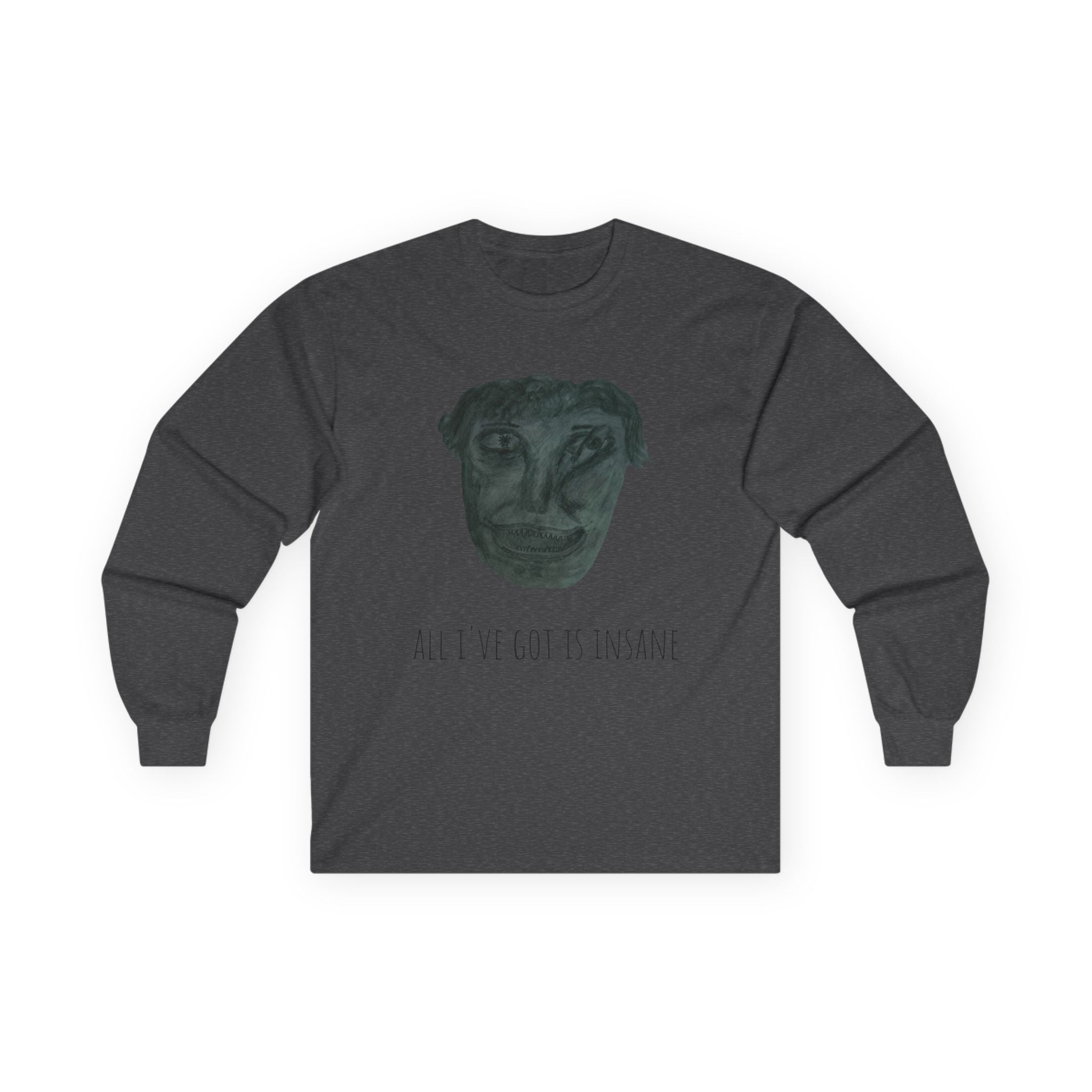 Unisex Long Sleeve Tee - 'All I've Got Is Insane' Graphic Shirt, Casual Wear, Gift for Art Lovers, Unique Apparel, Quirky Fashion