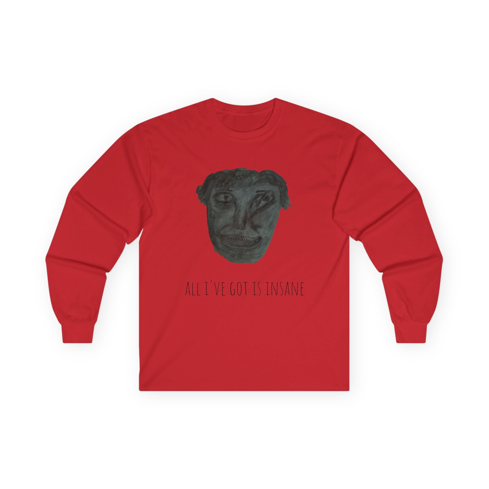 Unisex Long Sleeve Tee - 'All I've Got Is Insane' Graphic Shirt, Casual Wear, Gift for Art Lovers, Unique Apparel, Quirky Fashion