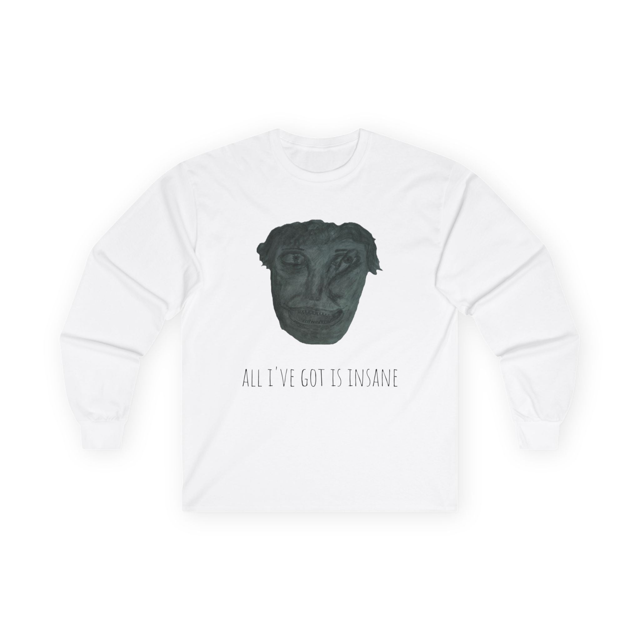 Unisex Long Sleeve Tee - 'All I've Got Is Insane' Graphic Shirt, Casual Wear, Gift for Art Lovers, Unique Apparel, Quirky Fashion